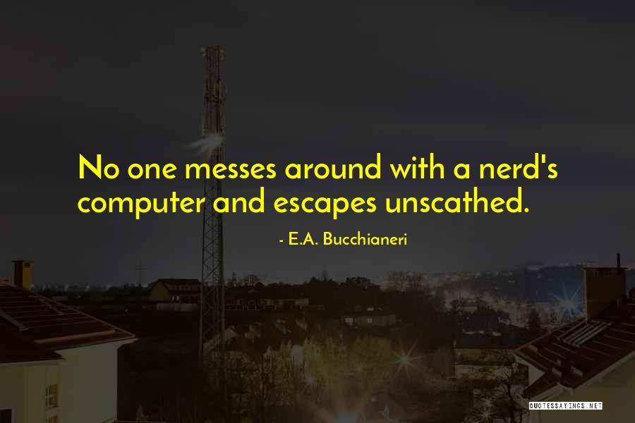 Nerd Humor Quotes By E.A. Bucchianeri Nerd Humor Quotes By E.A. Bucchianeri