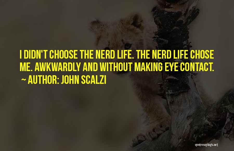 Nerd Life Quotes By John Scalzi