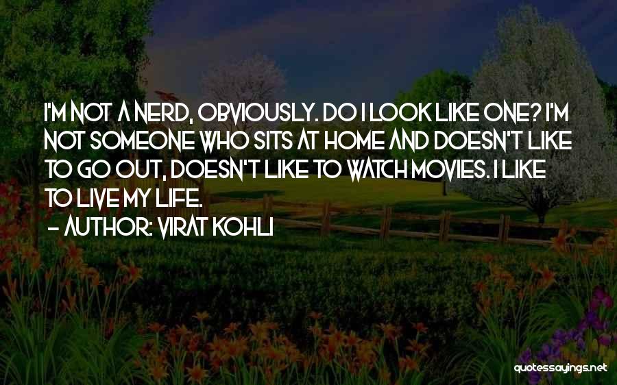 Nerd Life Quotes By Virat Kohli