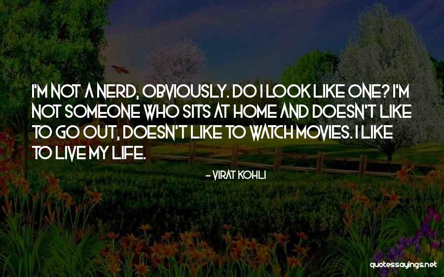 Nerd Life Quotes By Virat Kohli Nerd Life Quotes By Virat Kohli