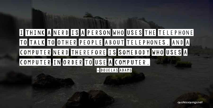 Nerd People Quotes By Douglas Adams Nerd People Quotes By Douglas Adams