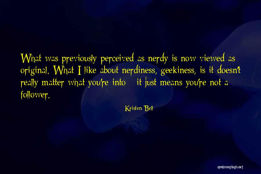 Nerdiness Quotes By Kristen Bell Nerdiness Quotes By Kristen Bell