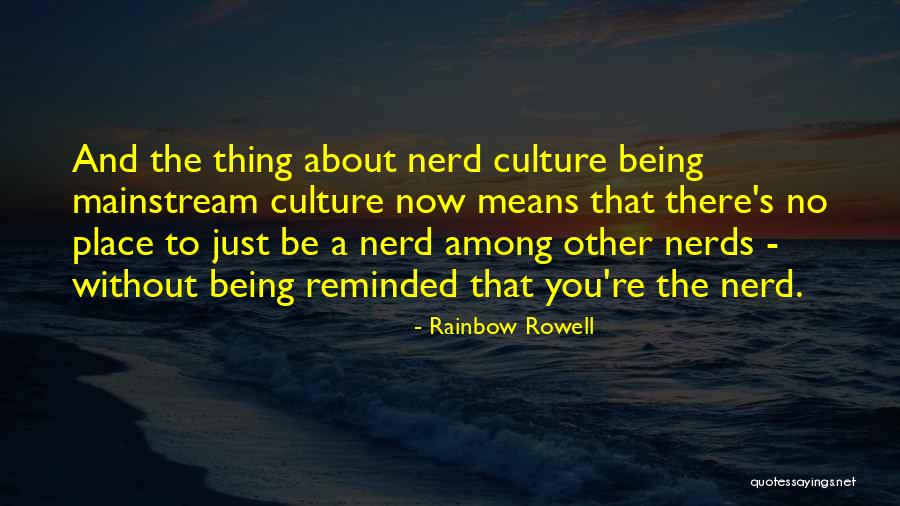 Nerdiness Quotes By Rainbow Rowell Nerdiness Quotes By Rainbow Rowell