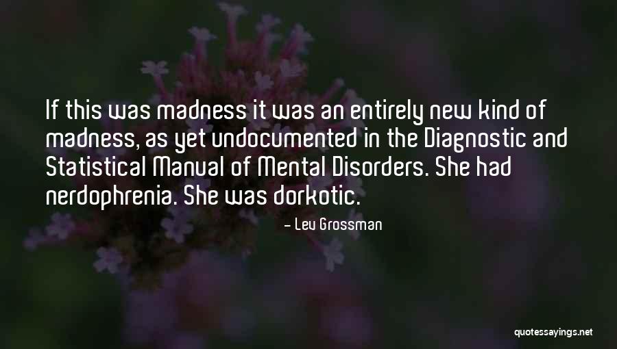 Nerdophrenia Quotes By Lev Grossman Nerdophrenia Quotes By Lev Grossman