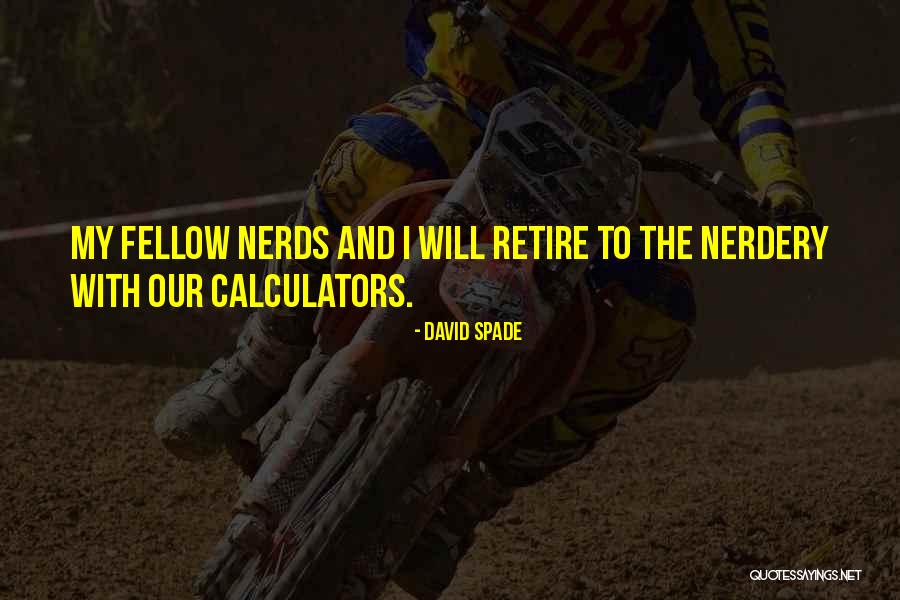 Nerds 2 Quotes By David Spade