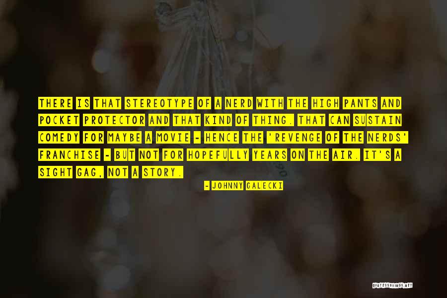 Nerds 2 Quotes By Johnny Galecki Nerds 2 Quotes By Johnny Galecki