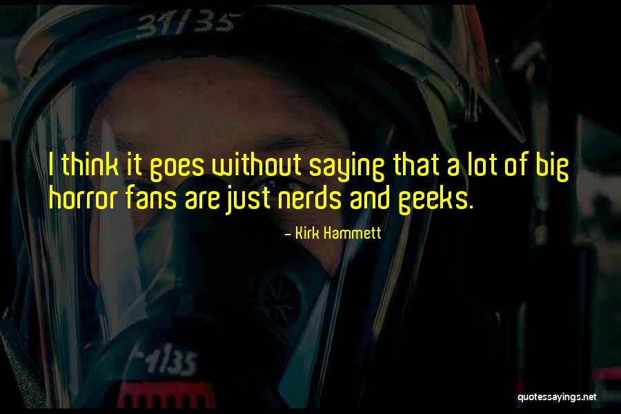 Nerds 2 Quotes By Kirk Hammett