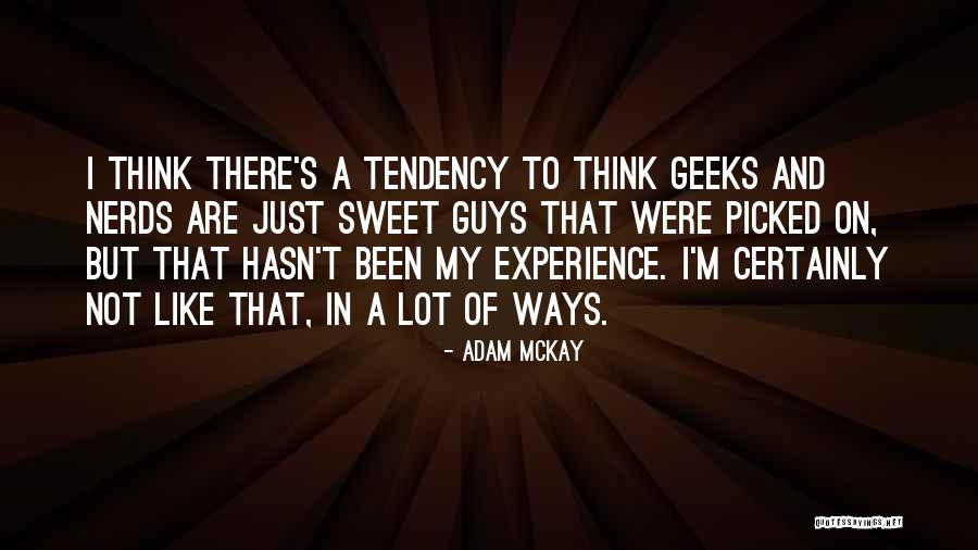 Nerds And Geeks Quotes By Adam McKay Nerds And Geeks Quotes By Adam McKay