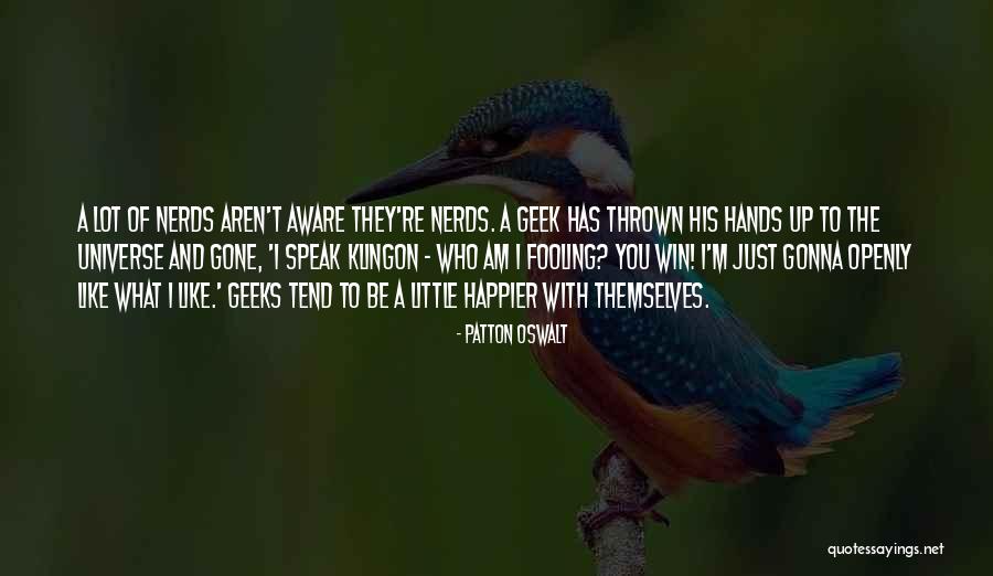 Nerds And Geeks Quotes By Patton Oswalt Nerds And Geeks Quotes By Patton Oswalt