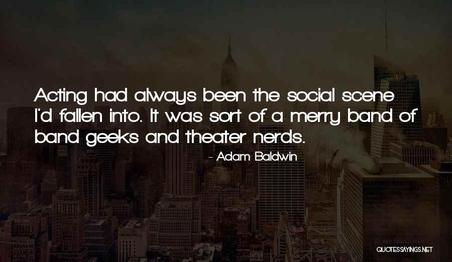 Nerds Quotes By Adam Baldwin