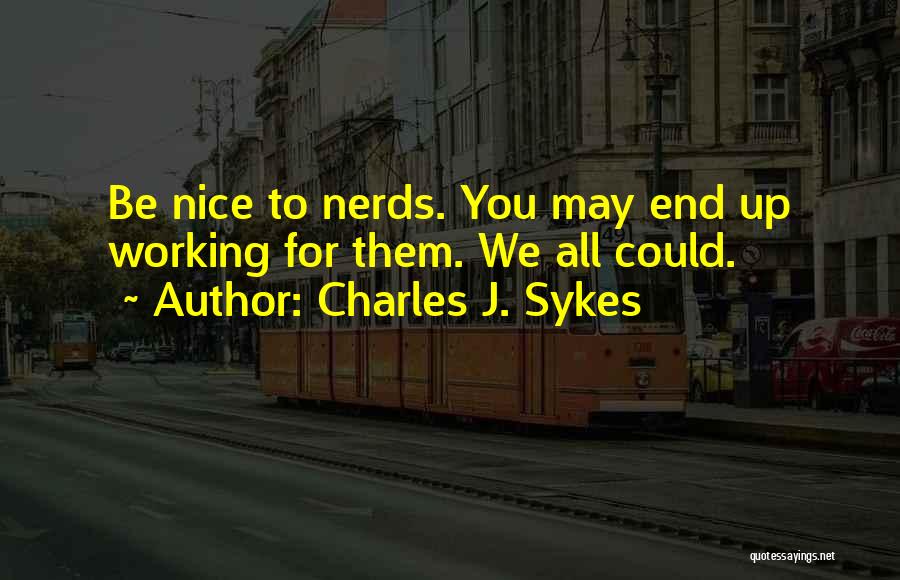 Nerds Quotes By Charles J. Sykes