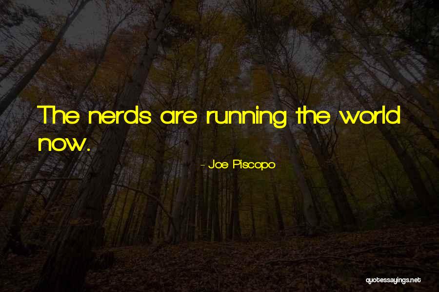 Nerds Quotes By Joe Piscopo