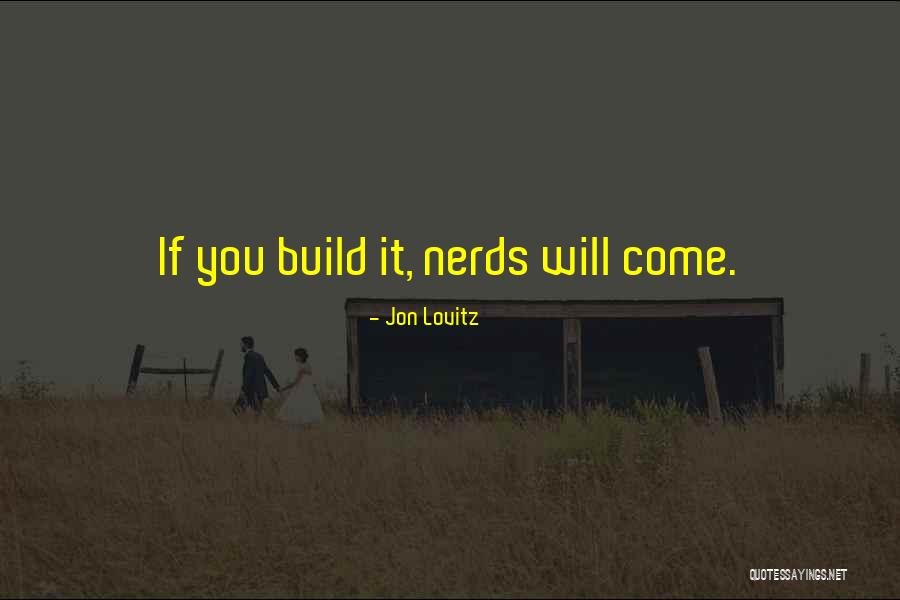 Nerds Quotes By Jon Lovitz