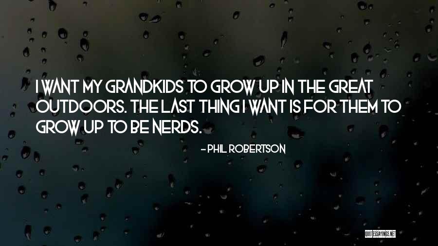 Nerds Quotes By Phil Robertson