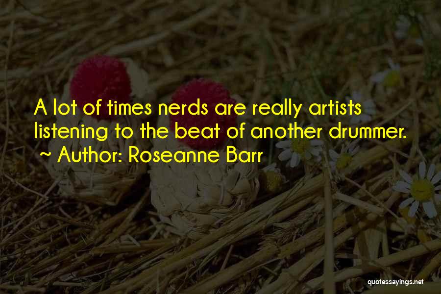 Nerds Quotes By Roseanne Barr