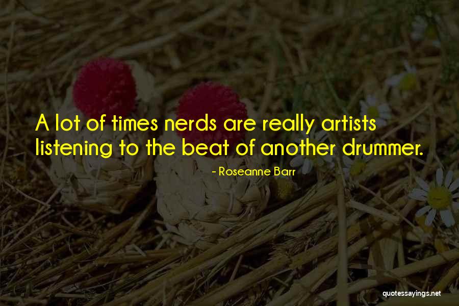 Nerds Quotes By Roseanne Barr