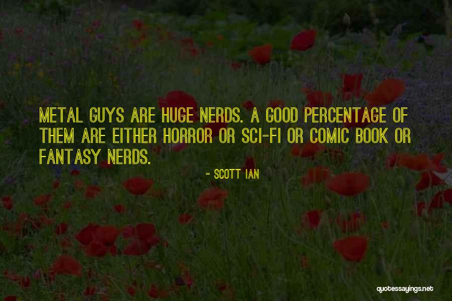 Nerds Quotes By Scott Ian