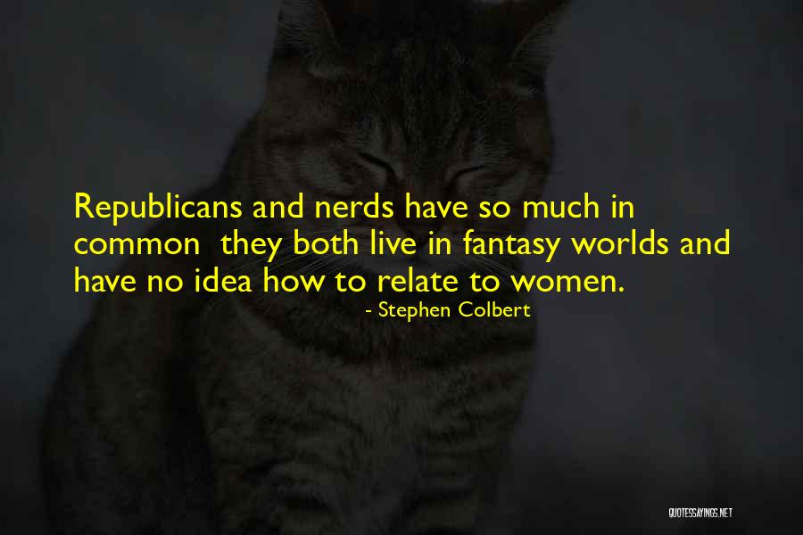 Nerds Quotes By Stephen Colbert