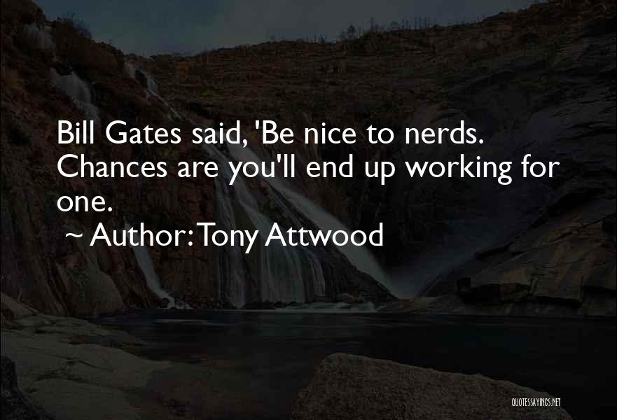 Nerds Quotes By Tony Attwood