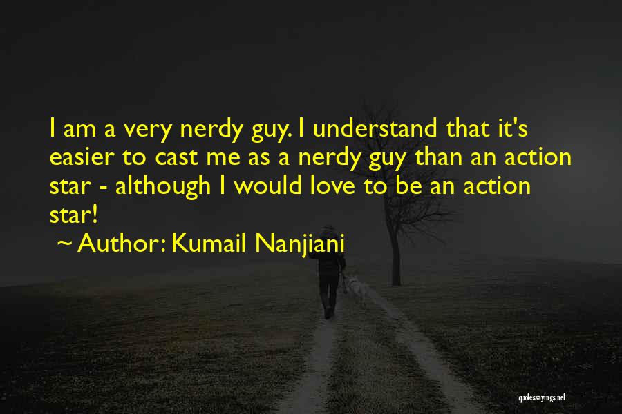 Nerdy Love Quotes By Kumail Nanjiani