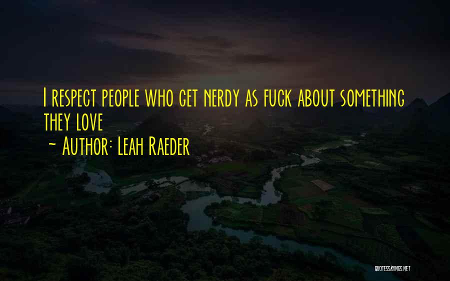 Nerdy Love Quotes By Leah Raeder