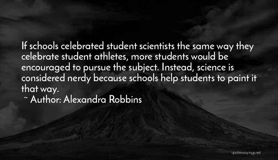 Nerdy Quotes By Alexandra Robbins