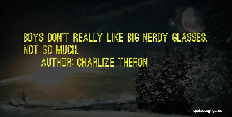 Nerdy Quotes By Charlize Theron