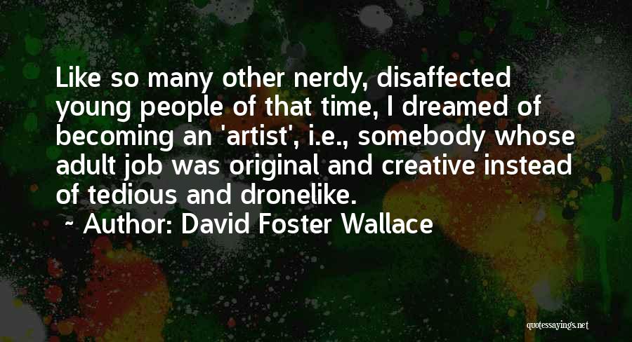 Nerdy Quotes By David Foster Wallace