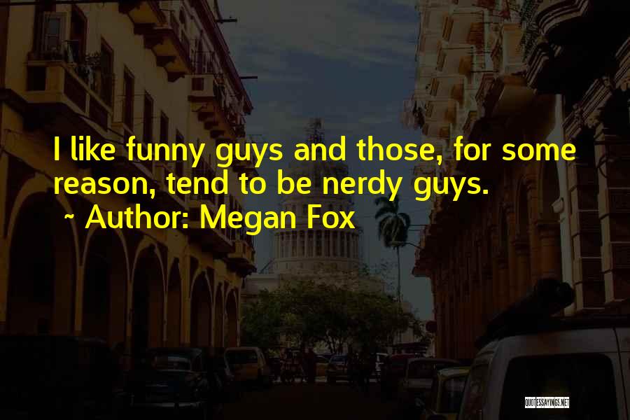 Nerdy Quotes By Megan Fox
