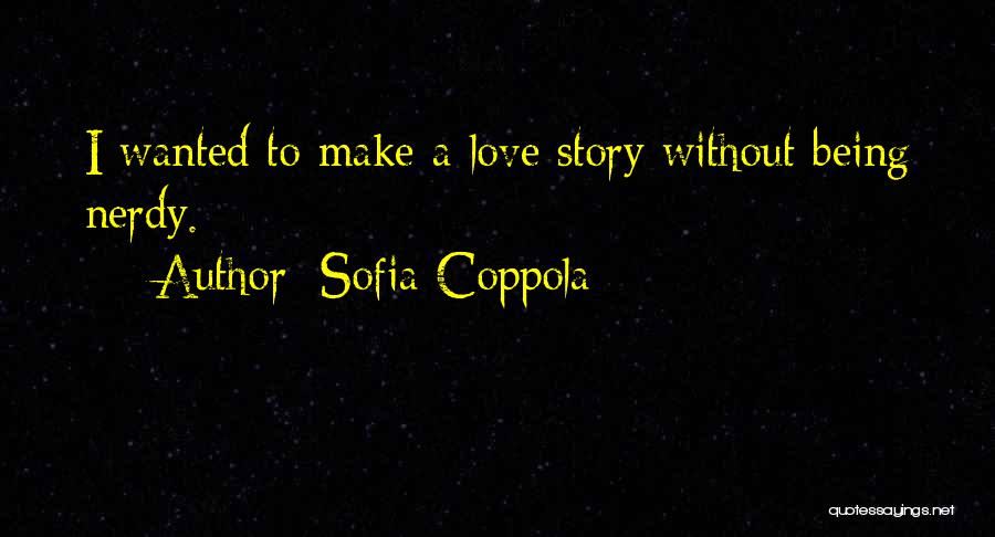 Nerdy Quotes By Sofia Coppola