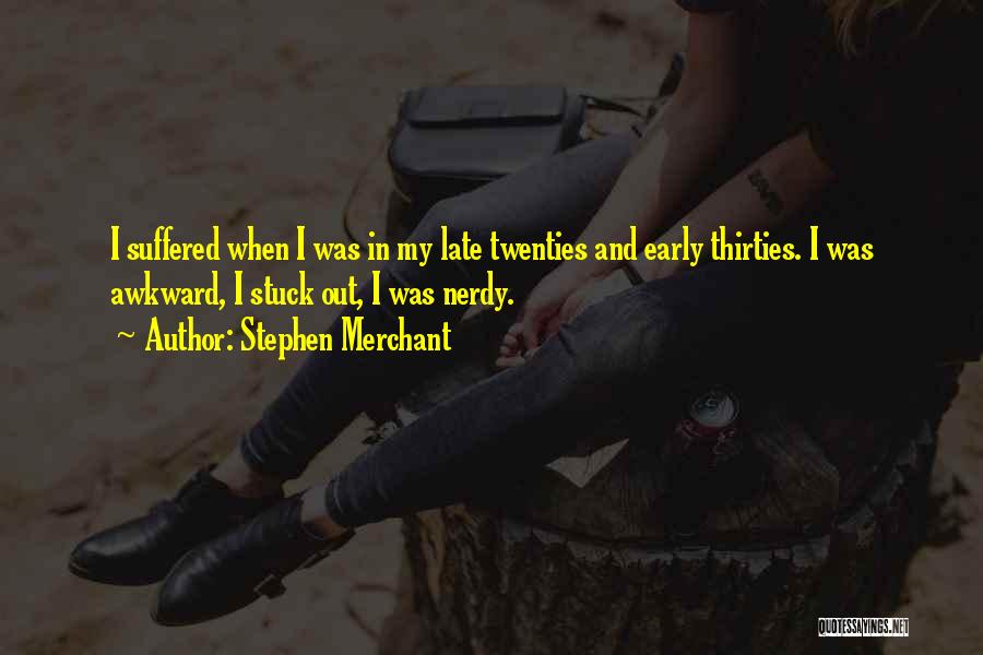 Nerdy Quotes By Stephen Merchant