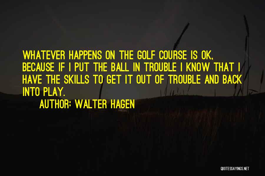 Neroche Woodlanders Quotes By Walter Hagen