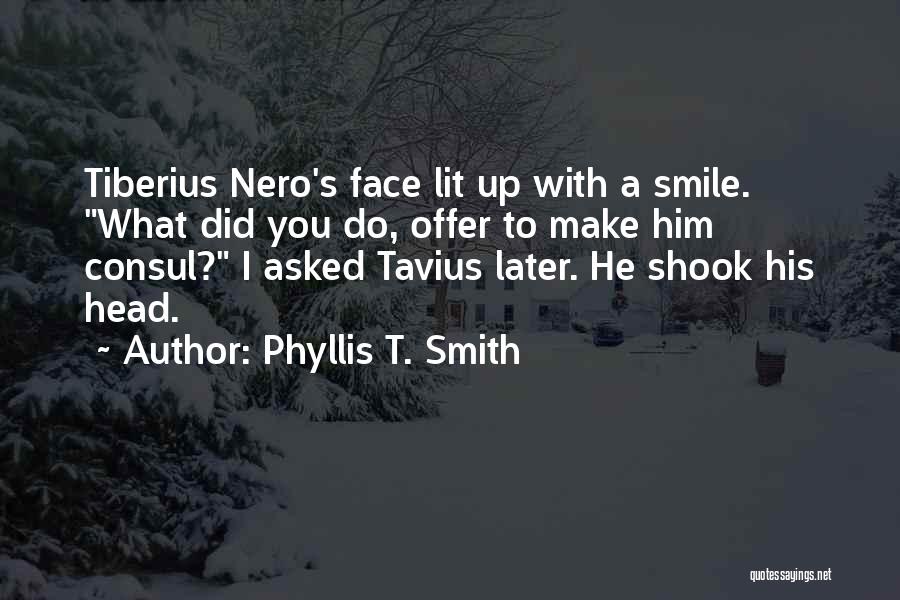 Nero's Quotes By Phyllis T. Smith