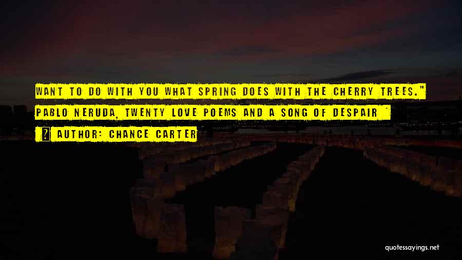 Neruda Quotes By Chance Carter