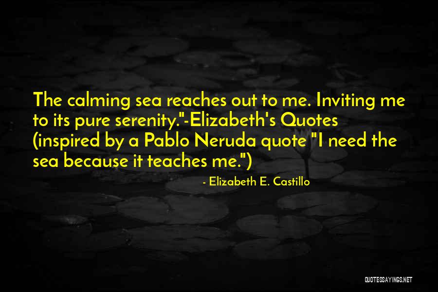 Neruda Quotes By Elizabeth E. Castillo