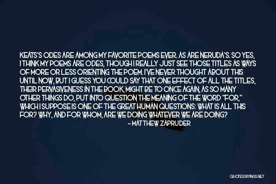 Neruda Quotes By Matthew Zapruder Neruda Quotes By Matthew Zapruder