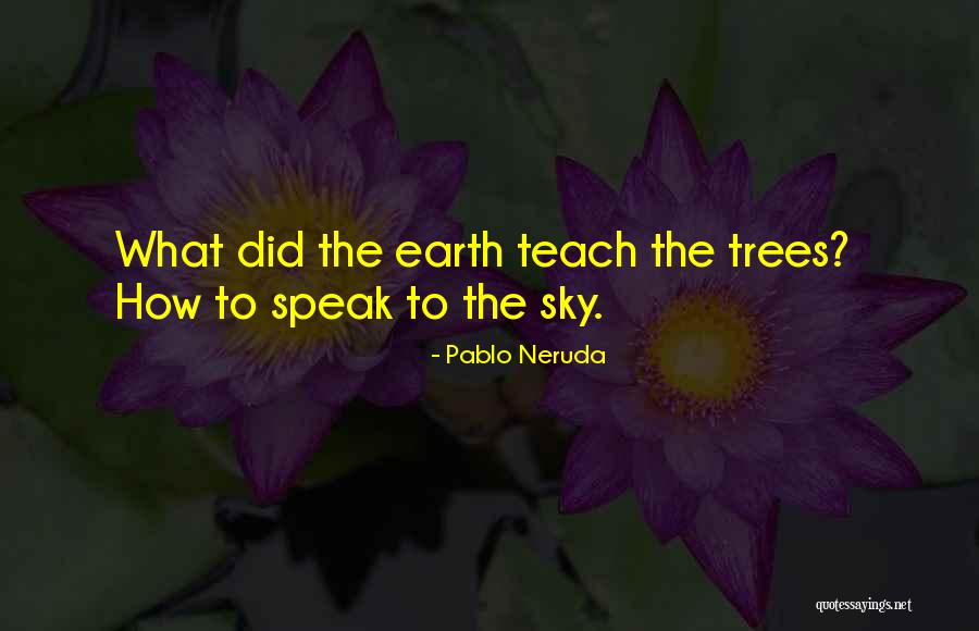 Neruda Quotes By Pablo Neruda Neruda Quotes By Pablo Neruda