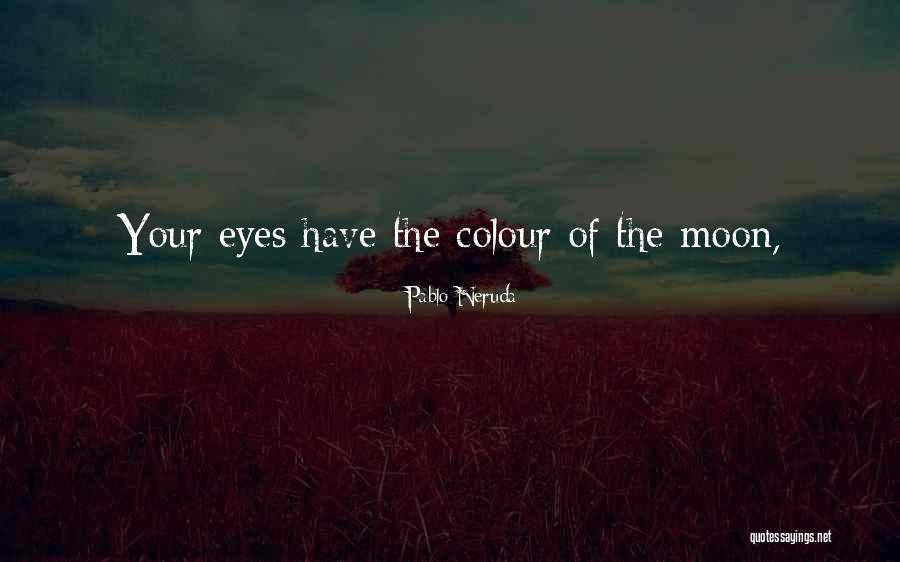 Neruda Quotes By Pablo Neruda Neruda Quotes By Pablo Neruda
