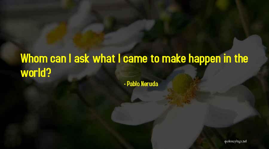 Neruda Quotes By Pablo Neruda