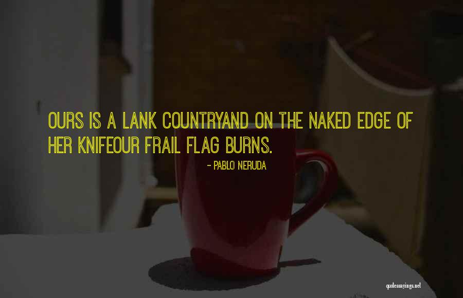 Neruda Quotes By Pablo Neruda Neruda Quotes By Pablo Neruda
