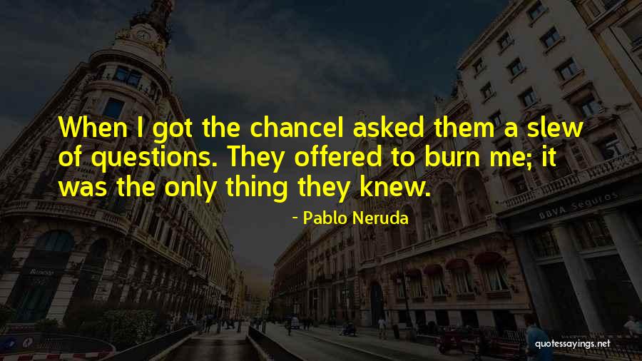 Neruda Quotes By Pablo Neruda