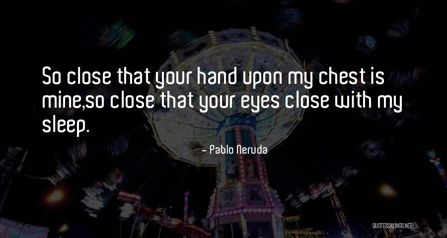 Neruda Quotes By Pablo Neruda