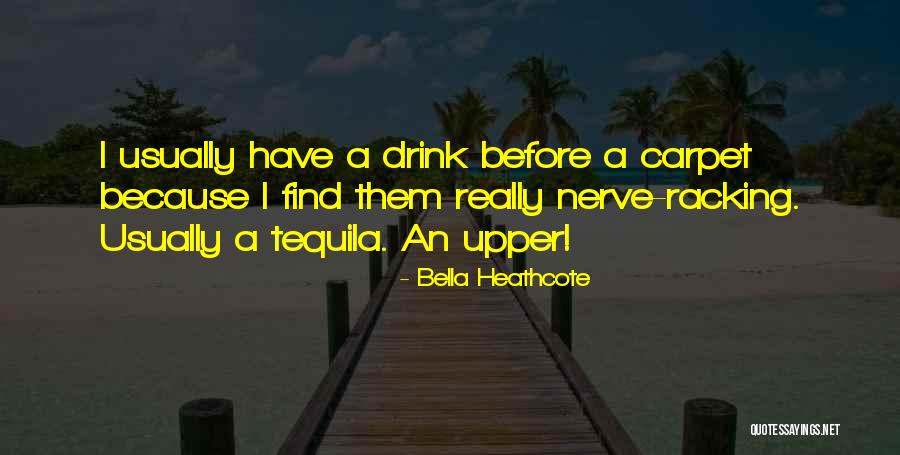 Nerve Racking Quotes By Bella Heathcote Nerve Racking Quotes By Bella Heathcote