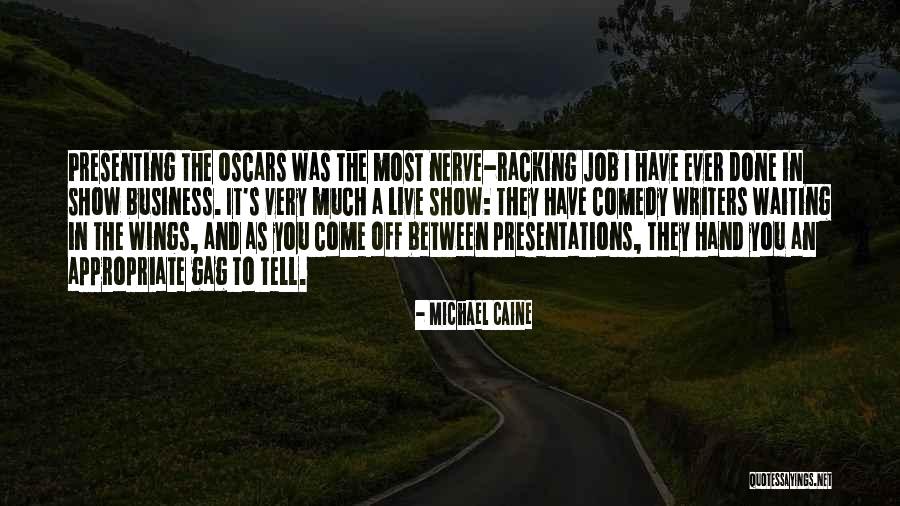 Nerve Racking Quotes By Michael Caine Nerve Racking Quotes By Michael Caine