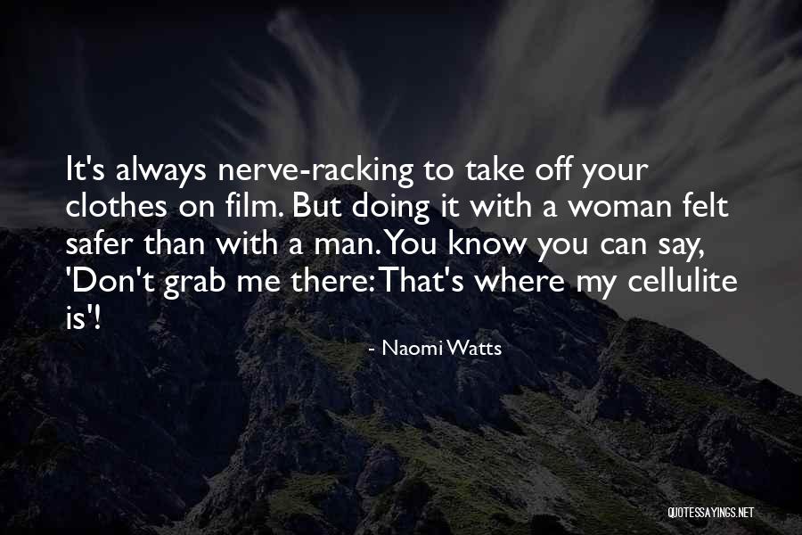 Nerve Racking Quotes By Naomi Watts Nerve Racking Quotes By Naomi Watts