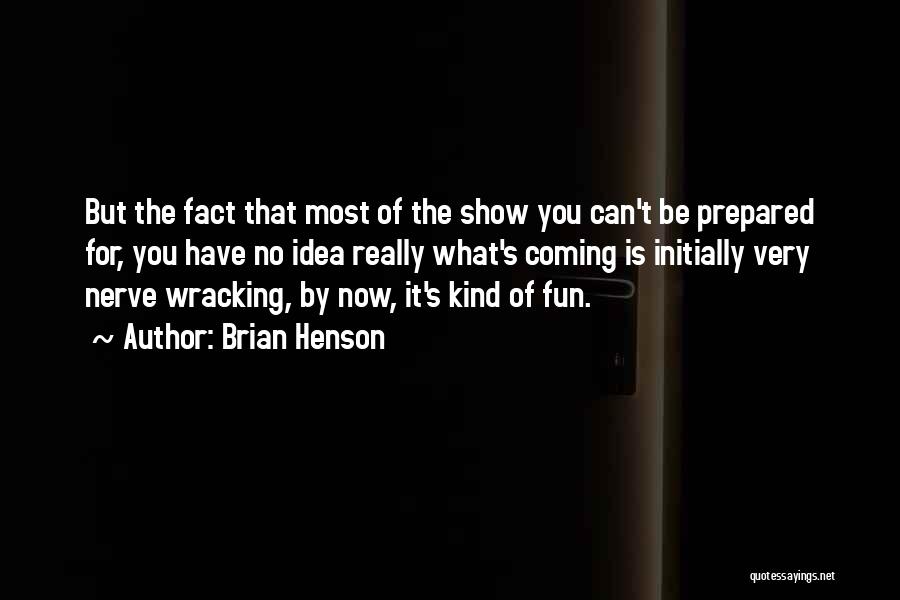 Nerve Wracking Quotes By Brian Henson