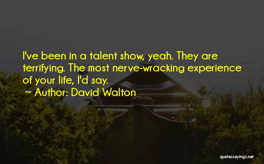 Nerve Wracking Quotes By David Walton