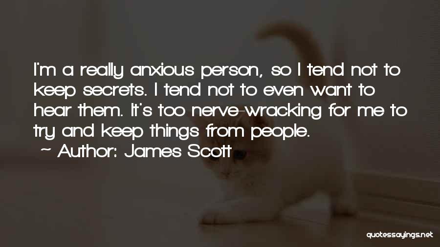 Nerve Wracking Quotes By James Scott