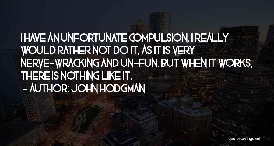 Nerve Wracking Quotes By John Hodgman