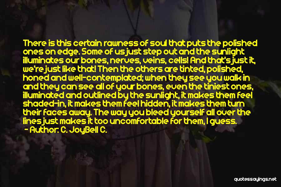 Nerves Quotes By C. JoyBell C.